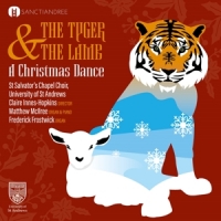 St. Salvator's Chapel Choir Tyger And The Lamb