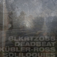 Deadbeat Kubler-ross Soliloquies