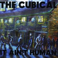 Cubical, The It Ain't Human