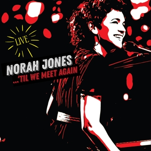 Jones, Norah Live - 'til We Meet Again