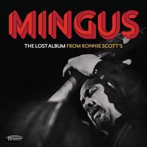Mingus, Charles The Lost Album From Ronnie Scotts