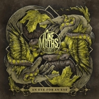 Like Moths To Flames An Eye For An Eye