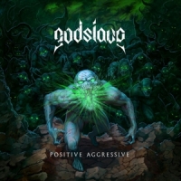 Godslave Positive Aggressive