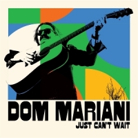 Mariani, Dom Just Can T Wait