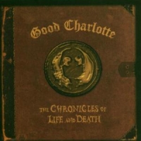 Good Charlotte Chronicle Of Life And Death