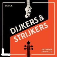 De Dijk & Amsterdam Sinfonietta Dijkers & Strijkers