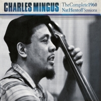 Mingus, Charles Complete 1960 Nat Hentoff Sessions