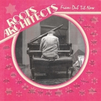 Roots Architects From Dub Til Now
