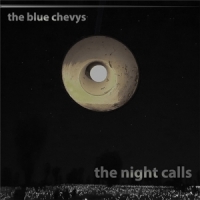 Blue Chevys, The The Night Calls