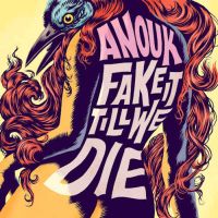 Anouk Fake It 'till We Die (limited)