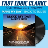 Clarke, Fast Eddie Make My Day - Back To The Blues