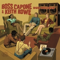 Boss Capone & Keith Rowe Dub Delique