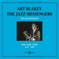 Blakey, Art & The Jazz Messengers Quintessence: New-york - Paris 1947-1959