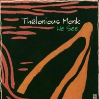 Monk, Thelonious We See