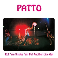 Patto Roll 'em, Smoke 'em, Put Another Line Out