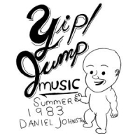 Johnston, Daniel Yip Jump Music =reissue=