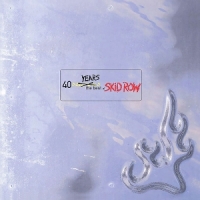 Skid Row 40 Years  The Best Of Skid Row