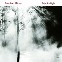 Micus, Stephan Bold As Light