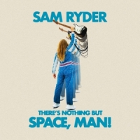 Ryder, Sam There's Nothing But Space, Man