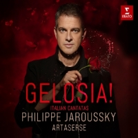 Jaroussky, Philippe & Artaserse Gelosia! - Italian Cantatas