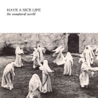Have A Nice Life The Unnatural World (white)