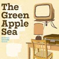 Green Apple Sea, The Forever Sounds Great