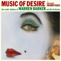 Barker, Warren Music Of Desire & Musical Touch Of Far Away Places
