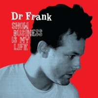 Dr. Frank Show Business Is My Life