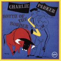 Parker, Charlie South Of The Border