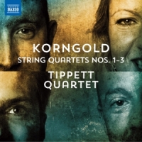 Tippett Quartet Korngold: String Quartets Nos. 1-3