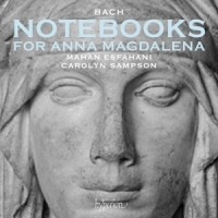 Mahan Esfahani, Carolyn Sampson Bach  Anna Magdalena Notebooks, 1722