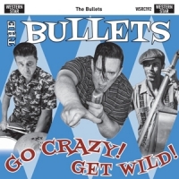 Bullets, The Go Crazy, Get Wild!