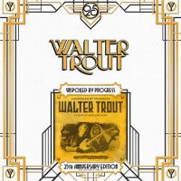 Trout, Walter Unspoiled By Progress =25th Anniversary Edition=