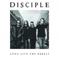 Disciple Long Live The Rebels
