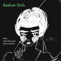 Phew/erika Kobayashi/dieter Moebius Radium Girls