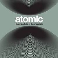 Atomic Theres A Hole In The Mountain