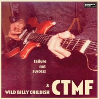 Childish, Wild Billy & Ctmf Failure Not Success