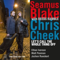 Seamus Blake & Chris Cheek & Reeds Let S Call The Whole Thing Off