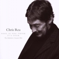 Rea, Chris Fool (if You Think It's Over) - Best Of