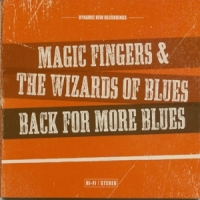 Magic Fingers & The Wizards Of Blue Back For More Blues
