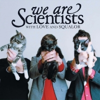 We Are Scientists With Love And Squalor