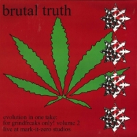 Brutal Truth Evolution In One Take: For Grindfreaks Only!