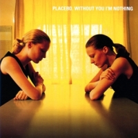 Placebo Without You I'm Nothing