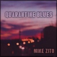 Zito, Mike Quarantine Blues