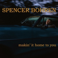 Bohren, Spencer Makin' It Home To You