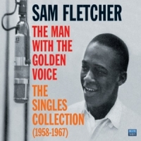 Fletcher, Sam Man With The Golden Voice - Singles Collection