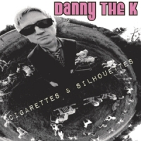 Danny The K Cigarettes & Silhouettes