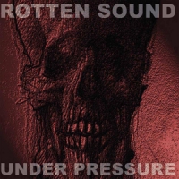 Rotten Sound Under Pressure -reissue-