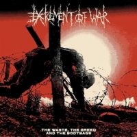 Excrement Of War The Waste, The Greed And The Bodybag