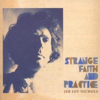 Nichols, Jeb Loy Strange Faith & Practice